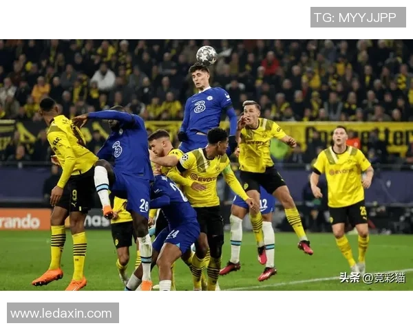欧联杯激战切尔西与多特蒙德平局红牌事件引发全场热议与争议 欧联杯激战切尔西与多特蒙德平局红牌事件引发全场热议与争议